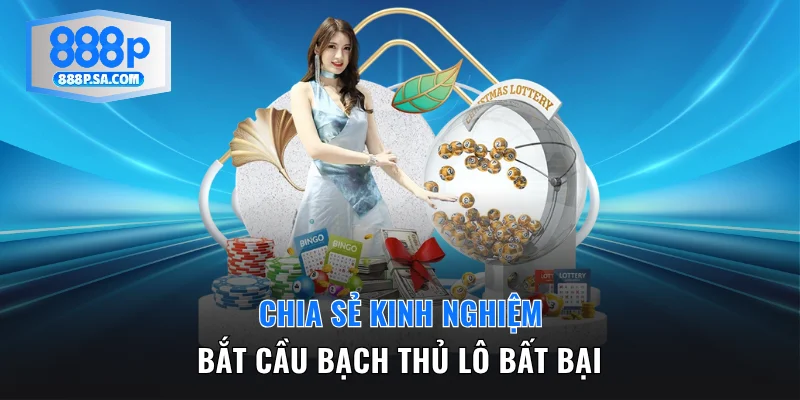 Chia sẻ kinh nghiệm bắt cầu bạch thủ bất bại