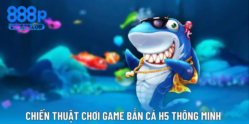Chiến thuật chơi game săn cá thông minh