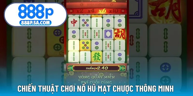 Chiến thuật chơi nổ hũ mạt chược thông minh, thắng lớn