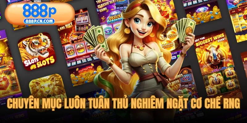 Chuyên mục luôn tuân thủ nghiêm ngặt cơ chế RNG