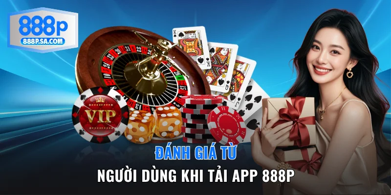 Đánh giá từ người dùng khi tải app 888P