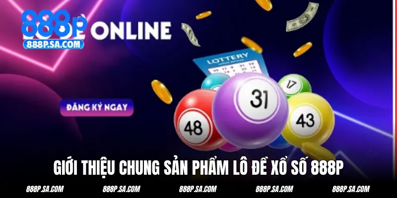 Giới thiệu chung sản phẩm lô đề xổ số 888P