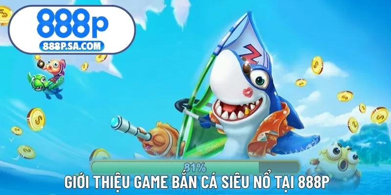 Giới thiệu siêu phẩm game săn cá nổ hũ