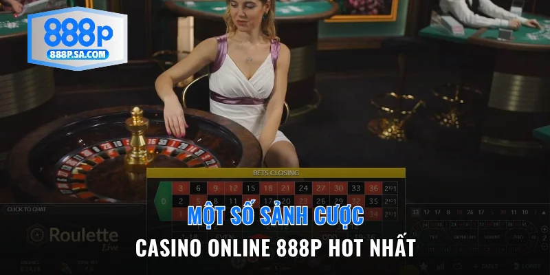 Một số sảnh cược casino online hot nhất