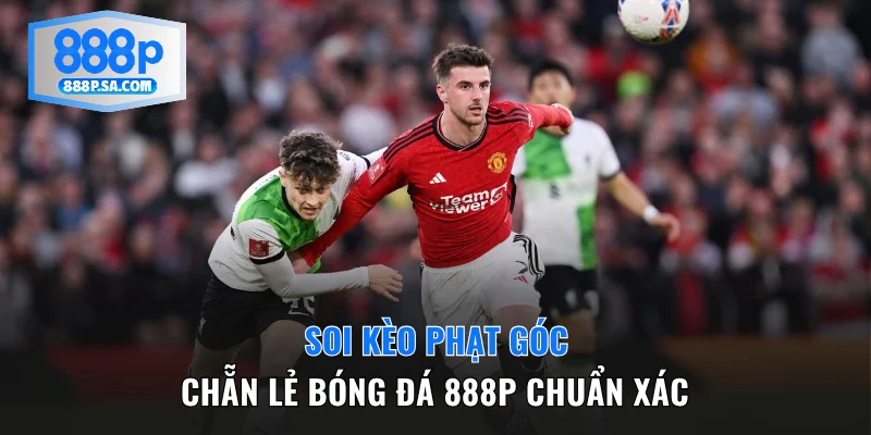 Soi kèo phạt góc chẵn lẻ bóng đá 888P