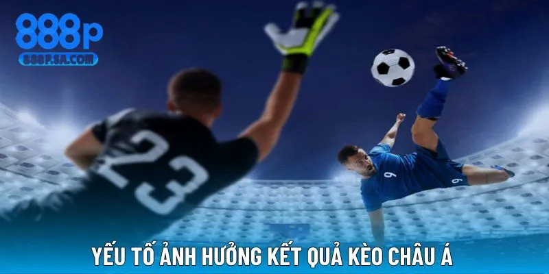 Yếu tố ảnh hưởng đến kết quả trong cược châu Á